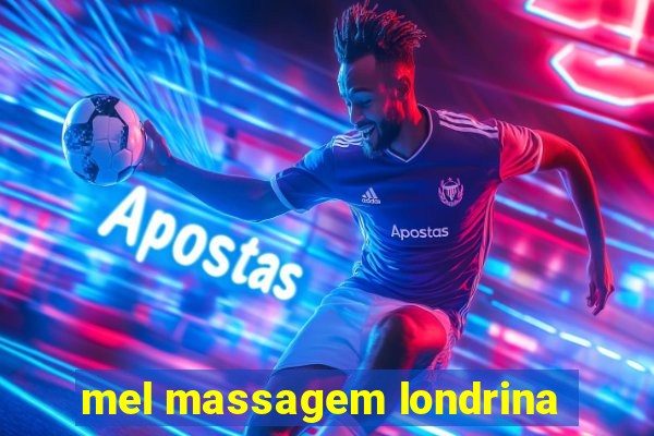 mel massagem londrina